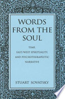Words from the soul : time, east/west spirituality, and psychotherapeutic narrative /