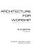 Architecture for worship /