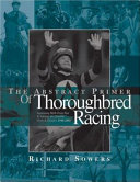 The abstract primer of thoroughbred racing : separating myth from fact to identify the genuine gems & dandies, 1946-2003 /