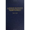 A necessary relationship : the development of Anglo-American cooperation in naval intelligence /