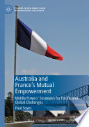 Australia and France's Mutual Empowerment : Middle Powers' Strategies for Pacific and Global Challenges /