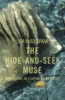 The hide-and-seek muse : annotations of contemporary poetry /