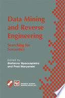 Data Mining and Reverse Engineering : Searching for semantics. IFIP TC2 WG2.6 IFIP Seventh Conference on Database Semantics (DS-7) 7-10 October 1997, Leysin, Switzerland /