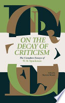 On the decay of criticism : the complete essays of W.M. Spackman /
