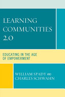 Learning communities 2.0 : educating in the age of empowerment /