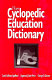 The cyclopedic education dictionary /