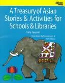 A treasury of Asian stories & activities for schools & libraries /