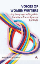 Voices of women writers : using language to negotiate identity in transmigratory contexts /