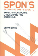 Spon's estimating costs guide to small groundworks, landscaping and gardening /