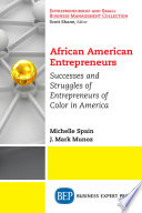 African American entrepreneurs : successes and struggles of entrepreneurs of color in America /