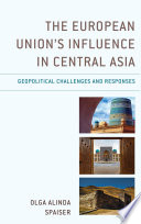 The European Union's influence in Central Asia : geopolitical challenges and responses /