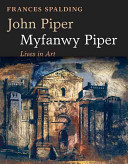 John Piper, Myfanwy Piper : lives in art /