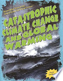 Catastrophic climate change and global warming /