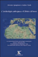 L'archeologia subacquea e il diritto del mare : [la tutela del patrimonio archeologico subacqueo, ricerca e valorizzazione] /