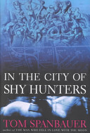 In the city of shy hunters : a novel /