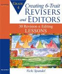 Creating 6-trait revisers and editors for grade 4 : 30 revision and editing lessons /