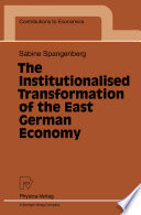 The institutionalised transformation of the East German economy /