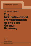 The institutionalised transformation of the East German economy /