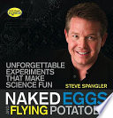 Naked eggs and flying potatoes : unforgettable experiments that make science fun /