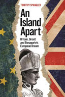 An island apart : Britain, Brexit, and Bonaparte's European dream /