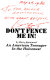 Don't fence me in! : an American teenager in the holocaust /