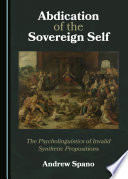 Abdication of the sovereign self : the psycholinguistics of invalid synthetic propositions /