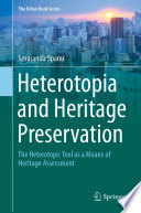 Heterotopia and Heritage Preservation : The Heterotopic Tool as a Means of Heritage Assessment /