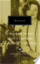 The prime of Miss Jean Brodie ; The girls of slender means ;  The driver's seat ; The only problem /