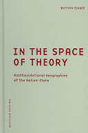 In the space of theory : postfoundational geographies of the nation-state /