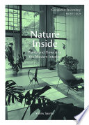Nature inside : plants and flowers in the modern interior /