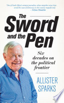 The sword and the pen : six decades on the political frontier /