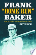 Frank "Home Run" Baker : Hall of Famer and World Series hero /