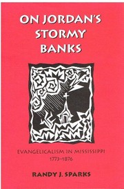 On Jordan's stormy banks : Evangelicalism in Mississippi, 1773-1876 /