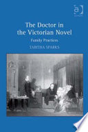 The doctor in the Victorian novel : family practices /