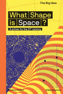 What shape is space? : a primer for the 21st century /
