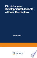 Circulatory and Developmental Aspects of Brain Metabolism /