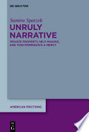 Unruly narrative : private property, self-making , and Toni Morrison's A Mercy /