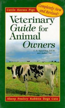 Veterinary guide for animal owners : cattle, goats, sheep, horses, pigs, poultry, rabbits, dogs, cats /