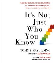 It's not just who you know : [transform your life (and your organization) by turning colleagues and contacts into lasting, genuine relationships] /