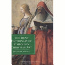 The Dent dictionary of symbols in Christian art /