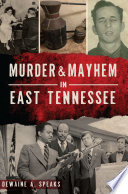Murder & Mayhem in East Tennessee /