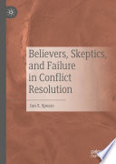 Believers, Skeptics, and Failure in Conflict Resolution /