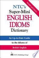 NTC's super-mini English idioms dictionary /