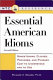 Essential American idioms : makes idioms, clichés, and phrases easy to understand and to use /