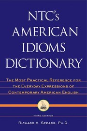 NTC's American idioms dictionary : the most practical reference for the everyday expressions of contemporary American English /