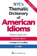 NTC's thematic dictionary of American idioms /
