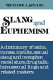 Slang and euphemism : a dictionary of oaths, curses, insults, sexual slang and metaphor, racial slurs, drug talk, homosexual lingo, and related matters /