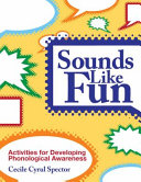 Sounds like fun : activities for developing phonological awareness /