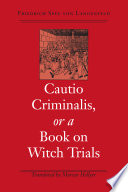 Cautio criminalis, or, A book on witch trials /