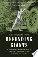 Defending giants : the redwood wars and the transformation of American environmental politics /